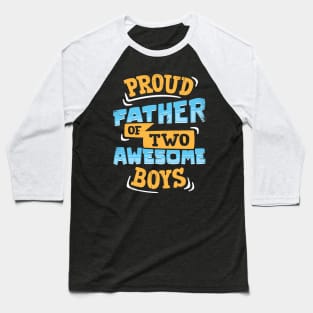Proud Father Of Two Awesome Boys Baseball T-Shirt